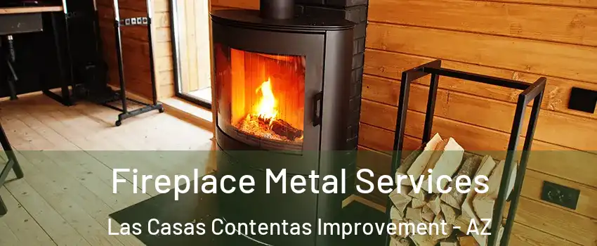 Fireplace Metal Services Las Casas Contentas Improvement - AZ