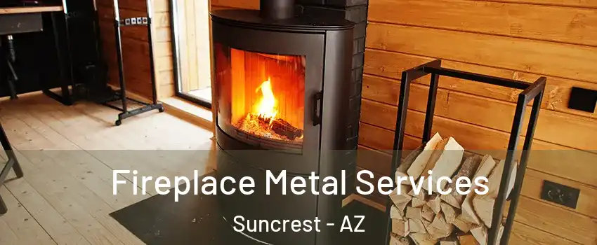 Fireplace Metal Services Suncrest - AZ