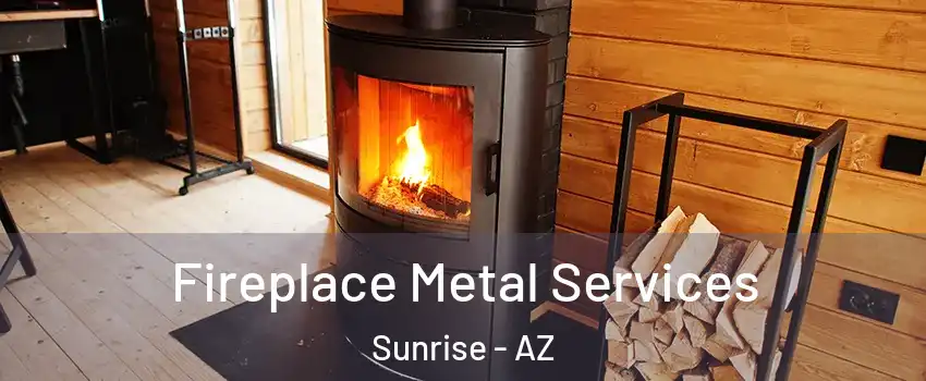 Fireplace Metal Services Sunrise - AZ