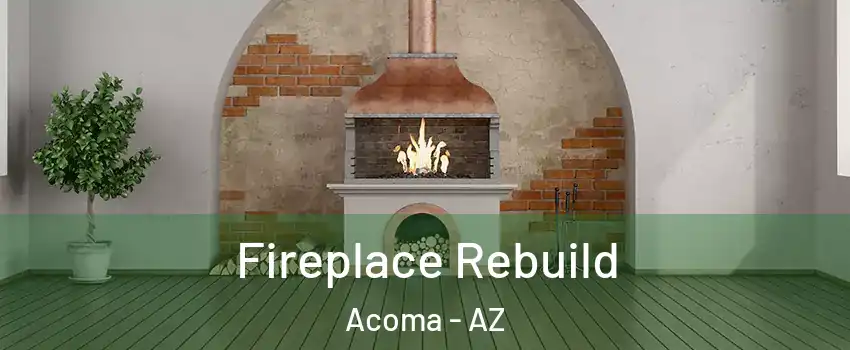Fireplace Rebuild Acoma - AZ