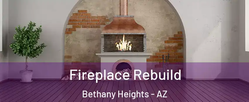 Fireplace Rebuild Bethany Heights - AZ