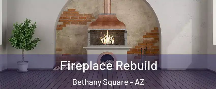Fireplace Rebuild Bethany Square - AZ