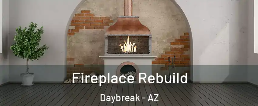 Fireplace Rebuild Daybreak - AZ