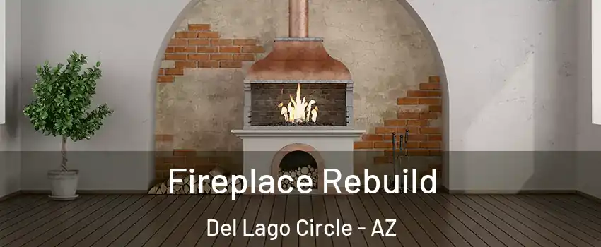 Fireplace Rebuild Del Lago Circle - AZ