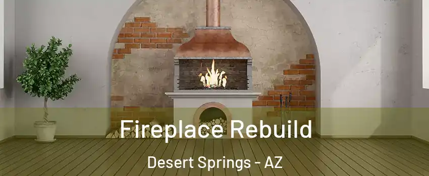 Fireplace Rebuild Desert Springs - AZ