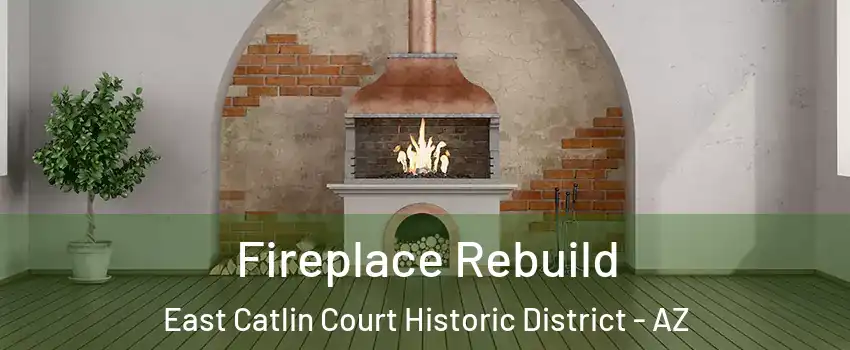Fireplace Rebuild East Catlin Court Historic District - AZ