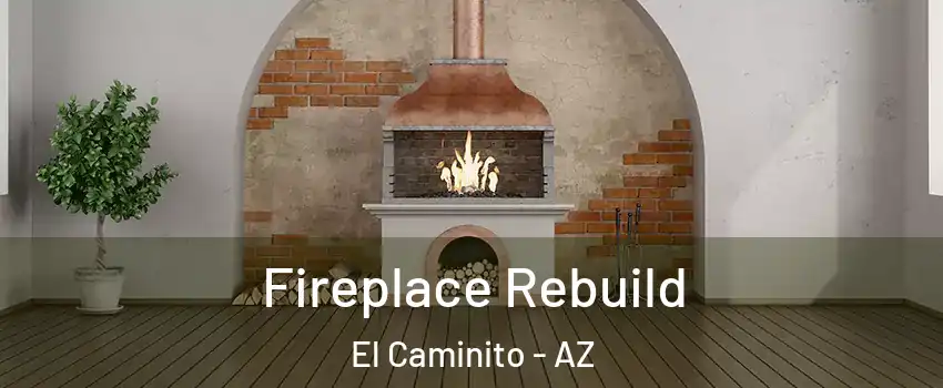 Fireplace Rebuild El Caminito - AZ