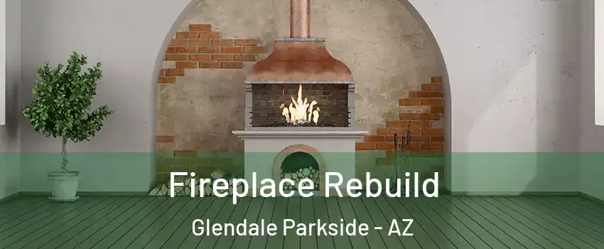 Fireplace Rebuild Glendale Parkside - AZ