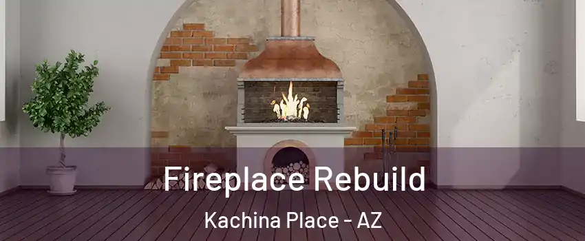 Fireplace Rebuild Kachina Place - AZ