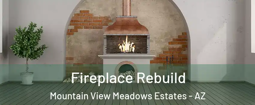 Fireplace Rebuild Mountain View Meadows Estates - AZ