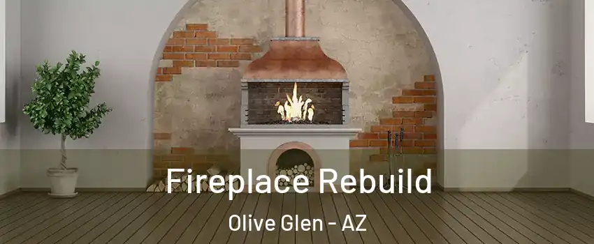 Fireplace Rebuild Olive Glen - AZ