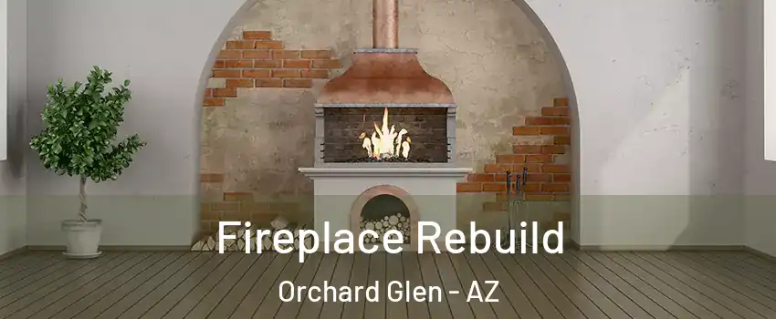 Fireplace Rebuild Orchard Glen - AZ