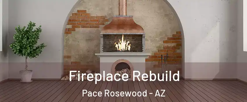 Fireplace Rebuild Pace Rosewood - AZ