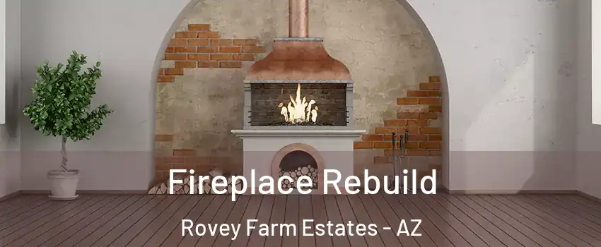 Fireplace Rebuild Rovey Farm Estates - AZ