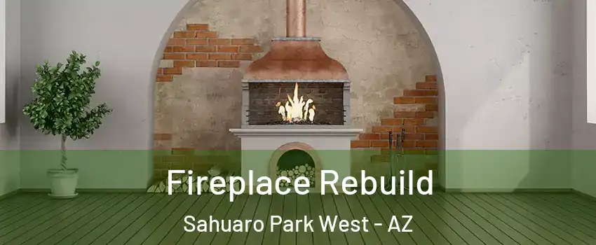 Fireplace Rebuild Sahuaro Park West - AZ