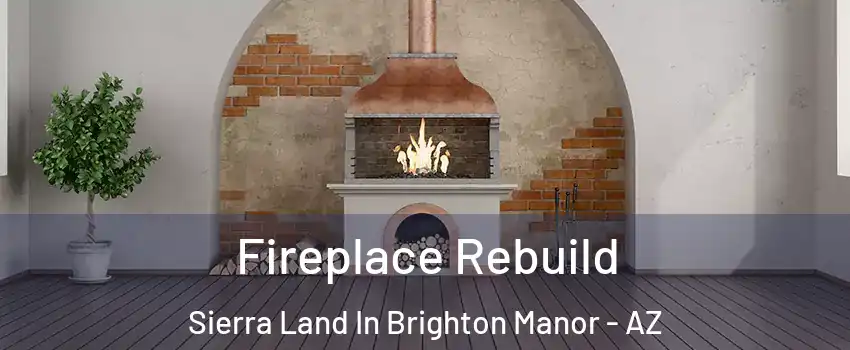 Fireplace Rebuild Sierra Land In Brighton Manor - AZ