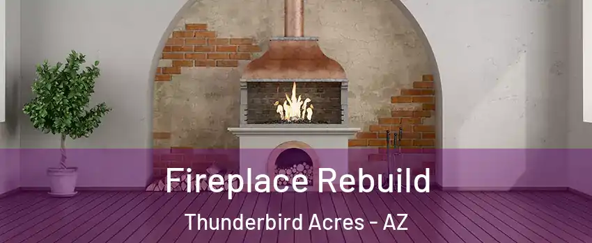 Fireplace Rebuild Thunderbird Acres - AZ
