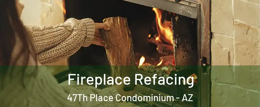 Fireplace Refacing 47Th Place Condominium - AZ