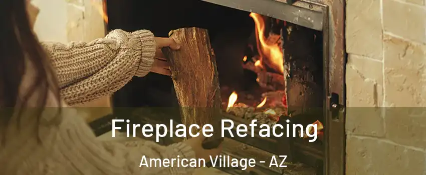 Fireplace Refacing American Village - AZ