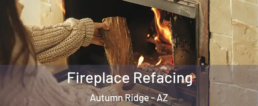 Fireplace Refacing Autumn Ridge - AZ