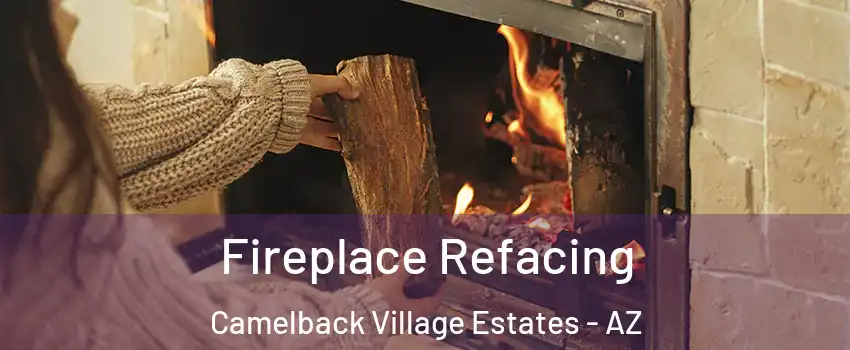 Fireplace Refacing Camelback Village Estates - AZ