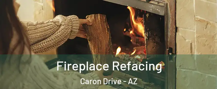 Fireplace Refacing Caron Drive - AZ