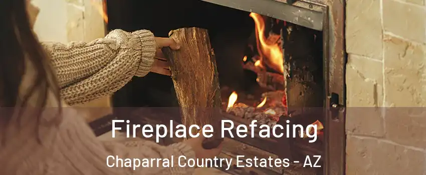 Fireplace Refacing Chaparral Country Estates - AZ