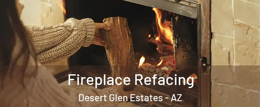 Fireplace Refacing Desert Glen Estates - AZ