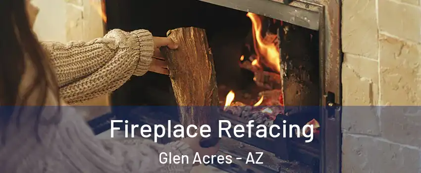 Fireplace Refacing Glen Acres - AZ