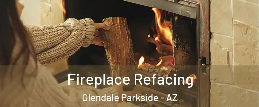 Fireplace Refacing Glendale Parkside - AZ