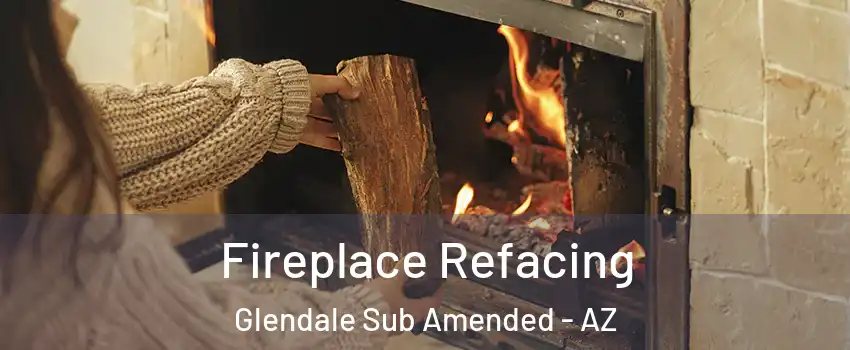 Fireplace Refacing Glendale Sub Amended - AZ