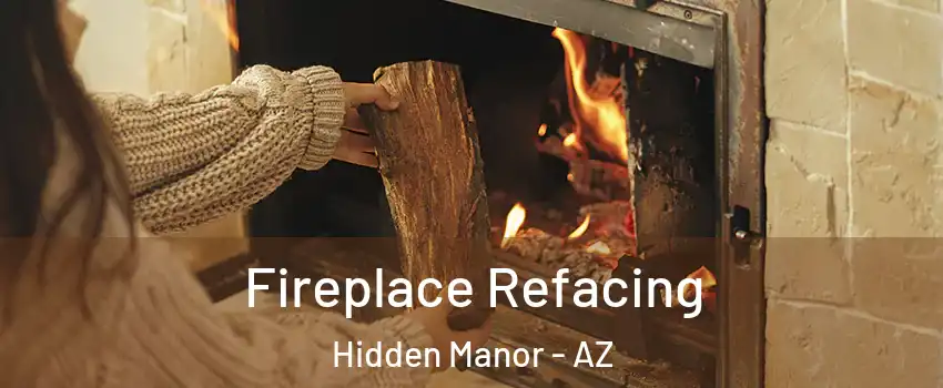 Fireplace Refacing Hidden Manor - AZ