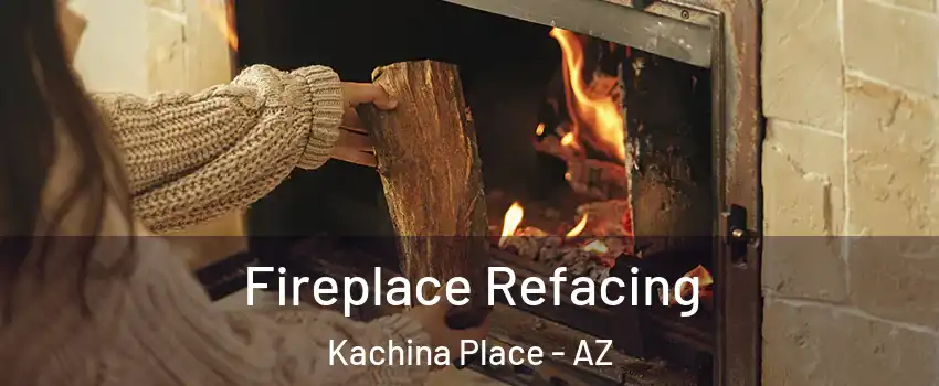 Fireplace Refacing Kachina Place - AZ