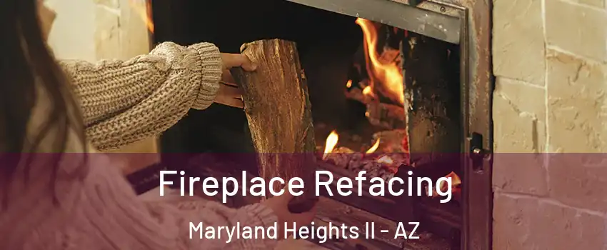 Fireplace Refacing Maryland Heights II - AZ