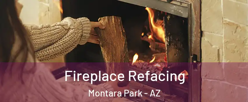 Fireplace Refacing Montara Park - AZ