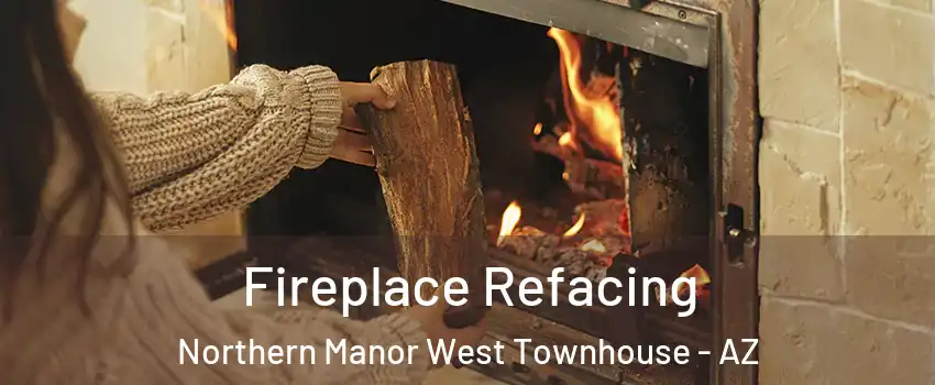 Fireplace Refacing Northern Manor West Townhouse - AZ
