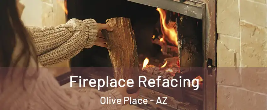 Fireplace Refacing Olive Place - AZ