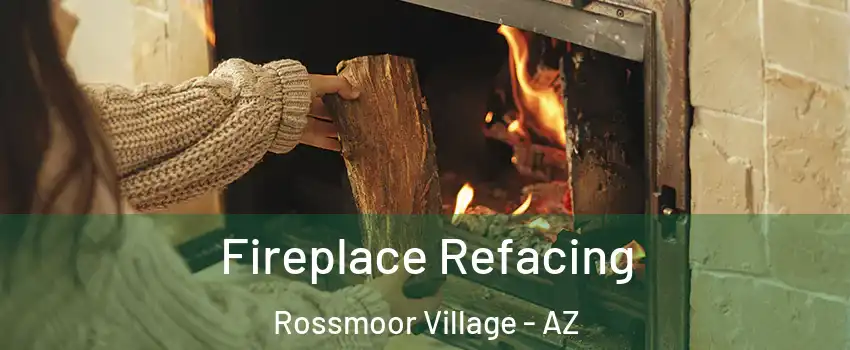 Fireplace Refacing Rossmoor Village - AZ