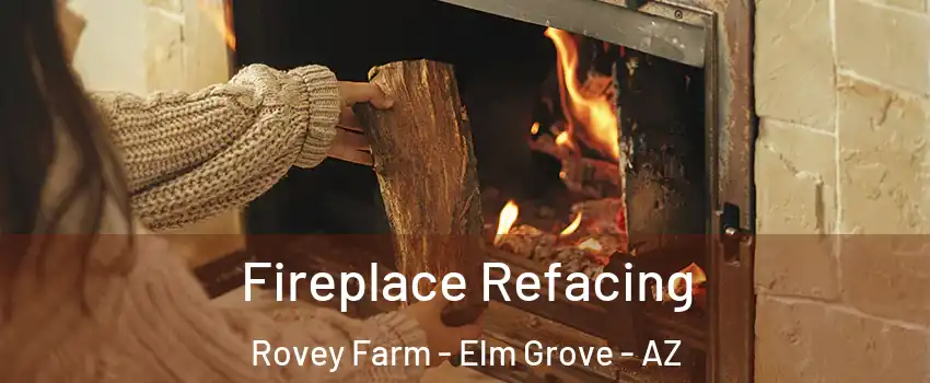 Fireplace Refacing Rovey Farm - Elm Grove - AZ