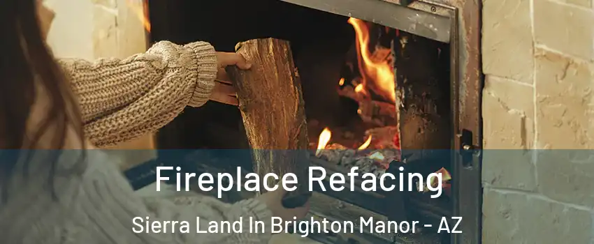 Fireplace Refacing Sierra Land In Brighton Manor - AZ