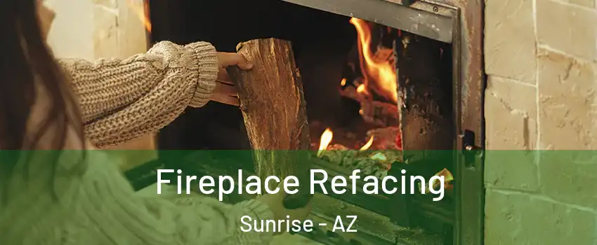 Fireplace Refacing Sunrise - AZ
