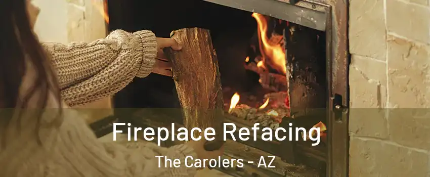 Fireplace Refacing The Carolers - AZ