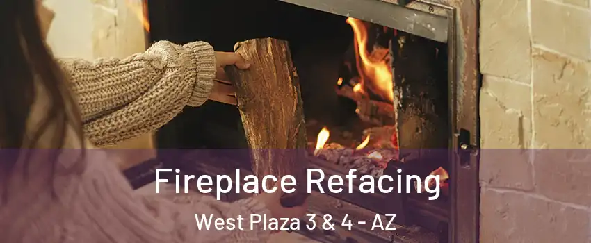 Fireplace Refacing West Plaza 3 & 4 - AZ