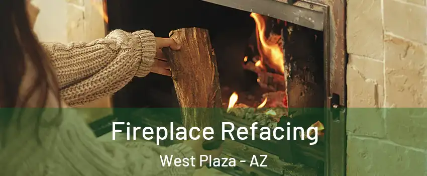 Fireplace Refacing West Plaza - AZ