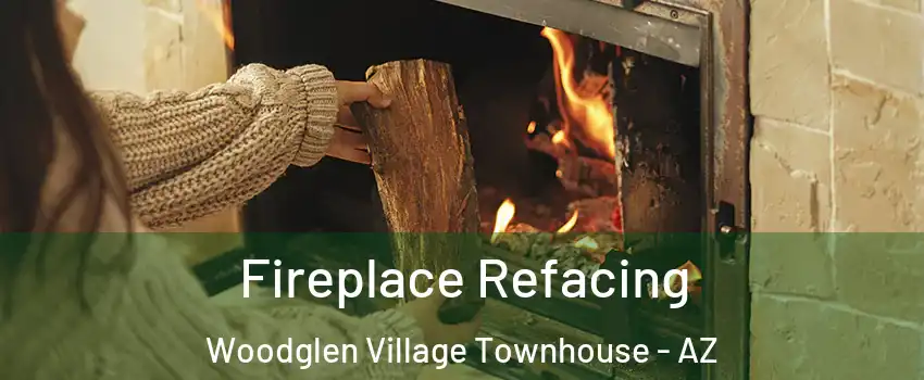 Fireplace Refacing Woodglen Village Townhouse - AZ