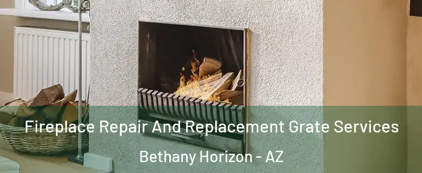 Fireplace Repair And Replacement Grate Services Bethany Horizon - AZ