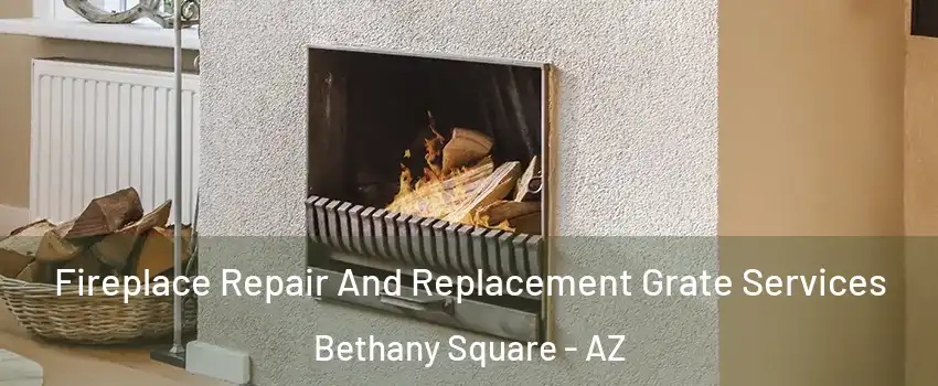 Fireplace Repair And Replacement Grate Services Bethany Square - AZ