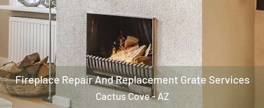 Fireplace Repair And Replacement Grate Services Cactus Cove - AZ