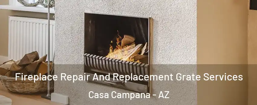 Fireplace Repair And Replacement Grate Services Casa Campana - AZ