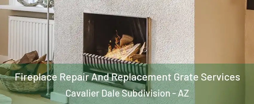 Fireplace Repair And Replacement Grate Services Cavalier Dale Subdivision - AZ